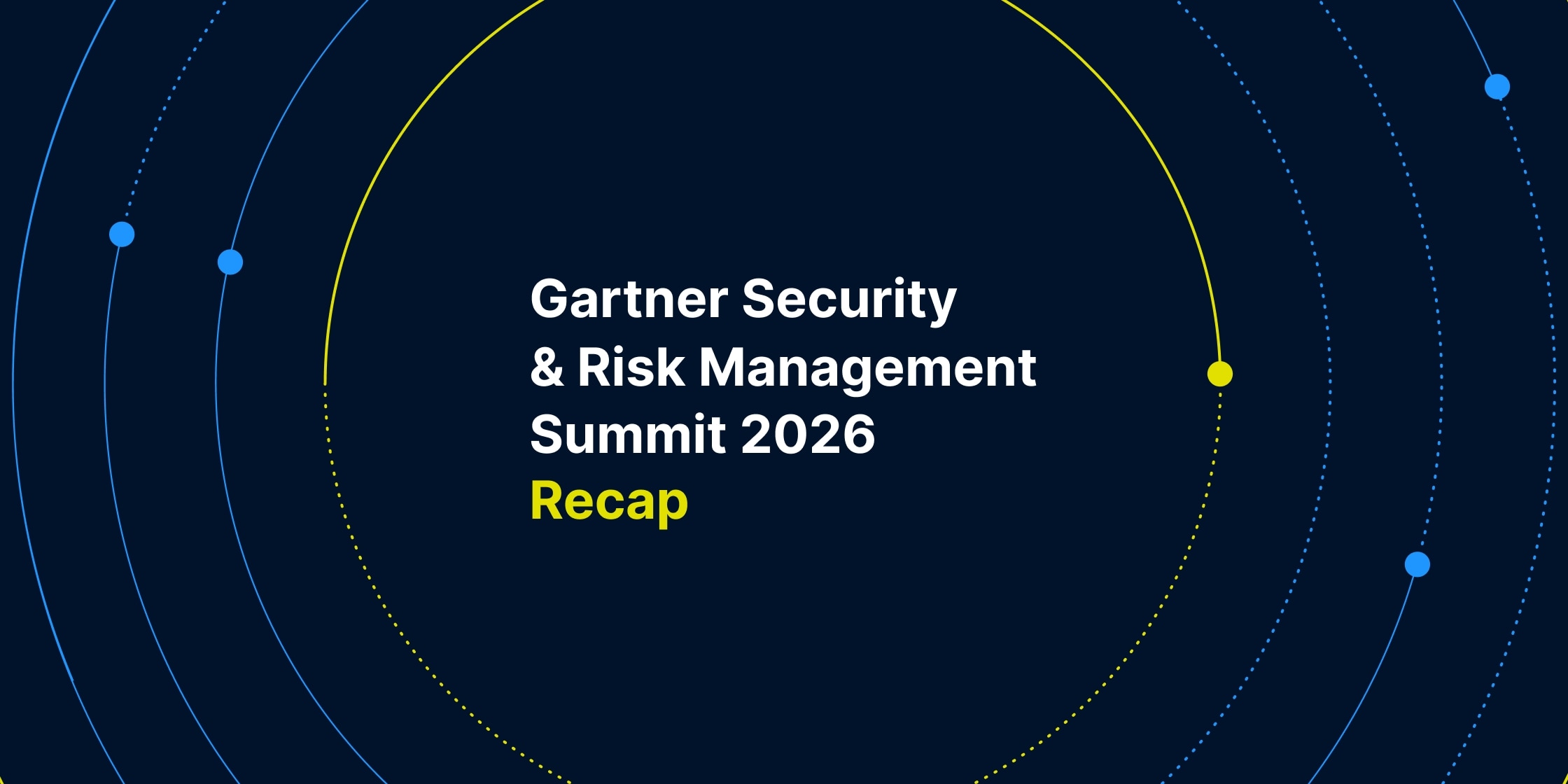"Gartner Security & Risk Management Summit 2026 Recap"
